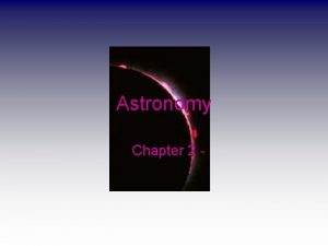 Astronomy Chapter 2 Geocentric A description of the