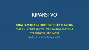 KIPARSTVO OBLA PLASTIKA ali PROSTOSTOJEA PLASTIKA MALA in