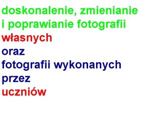 doskonalenie zmienianie i poprawianie fotografii wasnych oraz fotografii