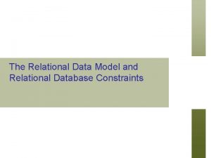 The Relational Data Model and Relational Database Constraints