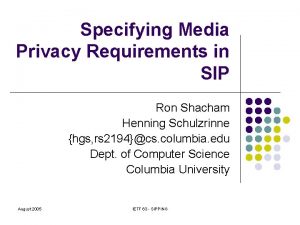 Specifying Media Privacy Requirements in SIP Ron Shacham