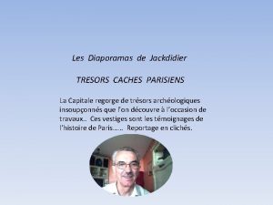 Les Diaporamas de Jackdidier TRESORS CACHES PARISIENS La