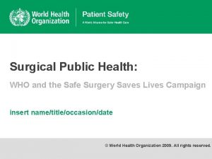 Surgical Public Health WHO and the Safe Surgery