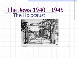 The Jews 1940 1945 The Holocaust Prelude to