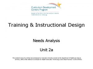 Training Instructional Design Needs Analysis Unit 2 a