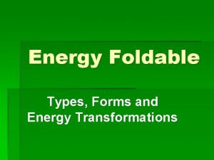 Energy Foldable Types Forms and Energy Transformations 1