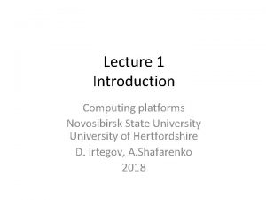 Lecture 1 Introduction Computing platforms Novosibirsk State University
