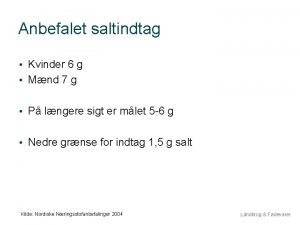 Anbefalet saltindtag Kvinder 6 g Mnd 7 g