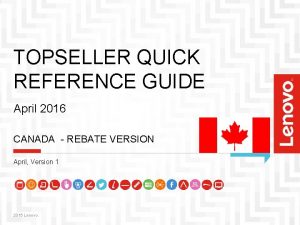 TOPSELLER QUICK REFERENCE GUIDE April 2016 CANADA REBATE