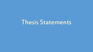 Thesis Statements Definition The thesis statement declares the