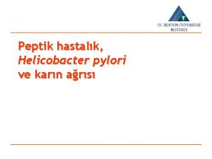 Peptik hastalk Helicobacter pylori ve karn ars giri