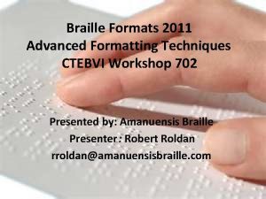 Braille Formats 2011 Advanced Formatting Techniques CTEBVI Workshop