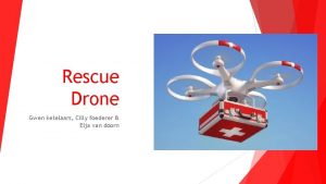 Rescue Drone Gwen ketelaars Cilly foederer Elja van