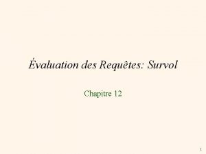 valuation des Requtes Survol Chapitre 12 1 Objectifs