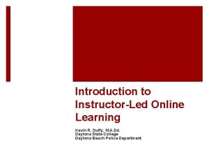 Introduction to InstructorLed Online Learning Kevin R Duffy