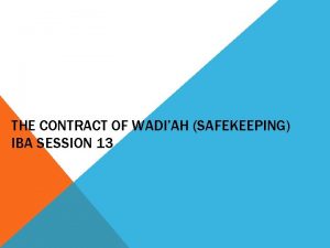 THE CONTRACT OF WADIAH SAFEKEEPING IBA SESSION 13