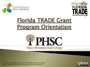 Florida TRADE Grant Program Orientation Florida TRADE Grant