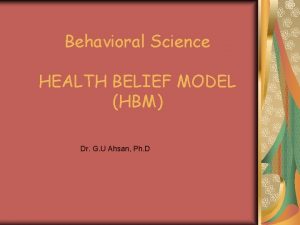 Behavioral Science HEALTH BELIEF MODEL HBM Dr G