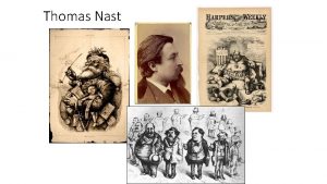 Thomas Nast v Thomas Nast was the artist