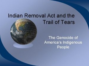Indian Removal Act and the Trail of Tears