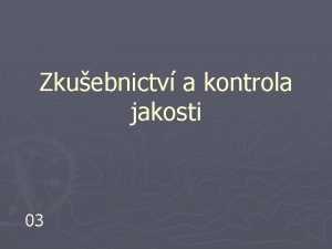 Zkuebnictv a kontrola jakosti 03 Systmy zen jakosti