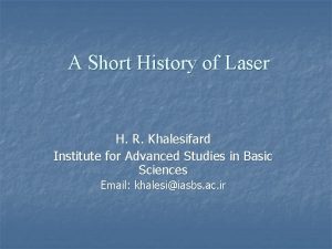 A Short History of Laser H R Khalesifard