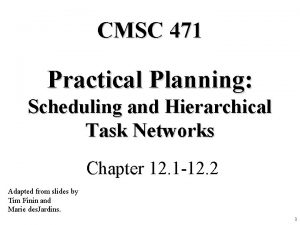 CMSC 471 Practical Planning Scheduling and Hierarchical Task