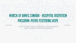 MARCH OF DIMES CANADA HOSPITAL VISITATION PROGRAM PEERS