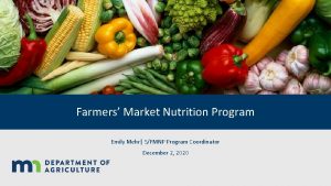 Farmers Market Nutrition Program Emily Mehr SFMNP Program