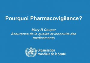 Pourquoi Pharmacovigilance Mary R Couper Assurance de la