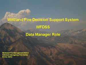 Wildland Fire Decision Support System WFDSS Data Manager