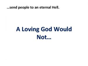 send people to an eternal Hell A Loving