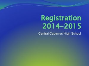 Registration 2014 2015 Central Cabarrus High School Who