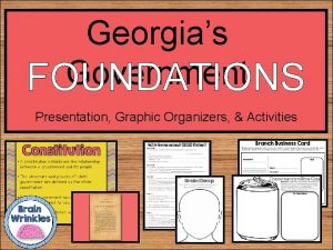 Georgias Government FOUNDATIONS Presentation Graphic Organizers Activities STANDARDS