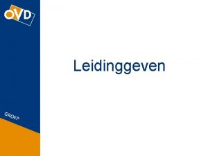 Leidinggeven Leidinggeven Organisatie Verticale taakverdeling Meerdere mensen werken