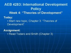 AEB 4283 International Development Policy Week 4 Theories