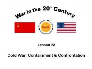 Lesson 23 Cold War Containment Confrontation The Cold