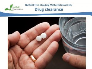 Nuffield FreeStanding Mathematics Activity Drug clearance Nuffield Foundation