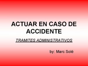 ACTUAR EN CASO DE ACCIDENTE TRAMITES ADMINISTRATIVOS by