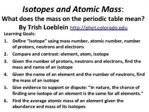 Isotopes and Atomic Mass What does the mass