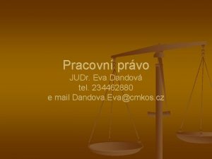 Pracovn prvo JUDr Eva Dandov tel 234462880 e