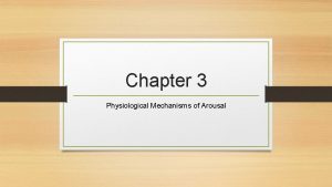 Chapter 3 Physiological Mechanisms of Arousal Arousal How