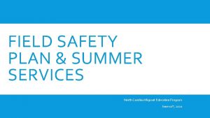 FIELD SAFETY PLAN SUMMER SERVICES North Carolina Migrant