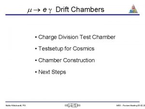 e Drift Chambers Charge Division Test Chamber Testsetup