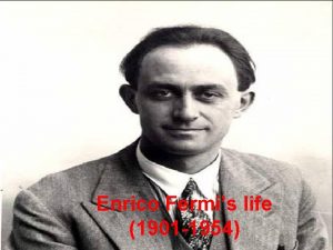 Enrico Fermis life 1901 1954 Fermis youth Enrico