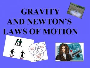 GRAVITY AND NEWTONS LAWS OF MOTION Question Which