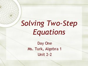 Solving TwoStep Equations Day One Ms Turk Algebra