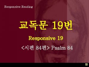 Responsive Reading 19 Responsive 19 84 Psalm 84