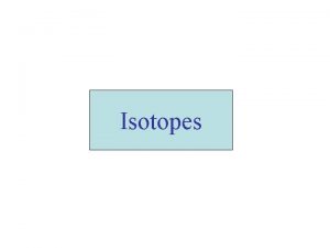 Isotopes The atom Atom It is a unit