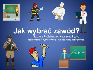 Jak wybra zawd Gabriela Popielarczyk Katarzyna Pyzel Magorzata